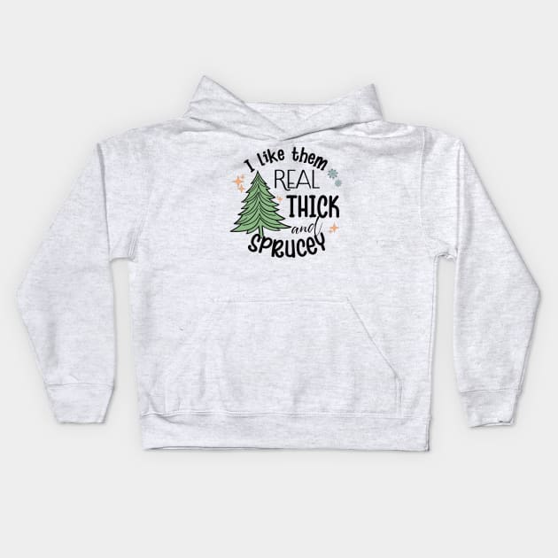 I Like Them Real Thick Sprucey Kids Hoodie by MZeeDesigns